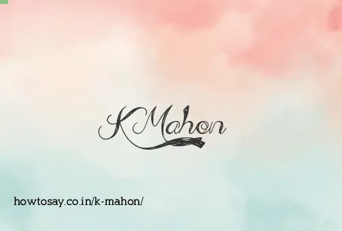 K Mahon