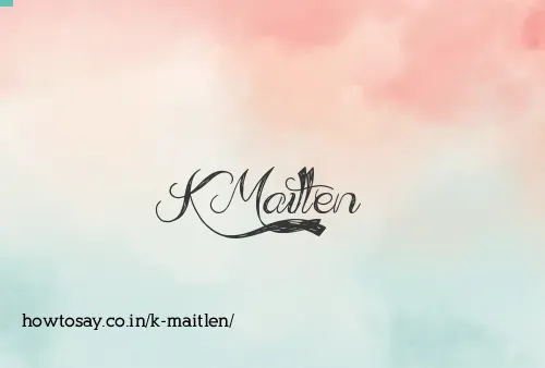 K Maitlen