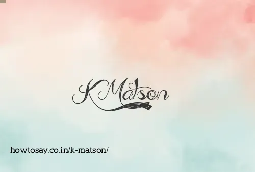 K Matson