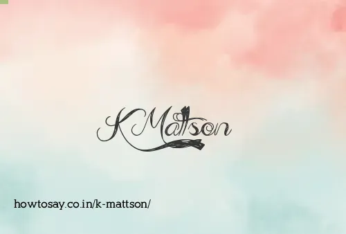 K Mattson
