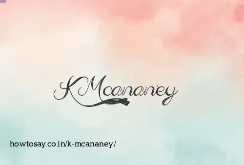 K Mcananey