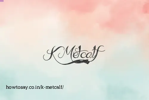 K Metcalf