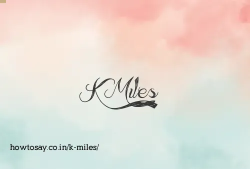K Miles