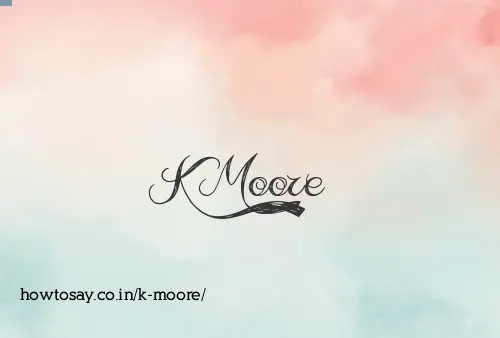 K Moore
