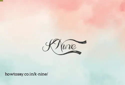 K Nine