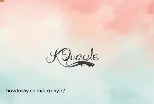 K Quayle