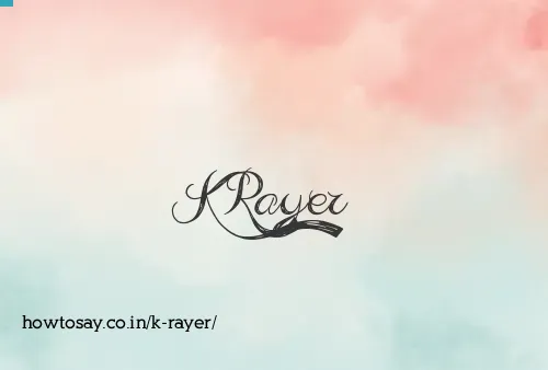 K Rayer