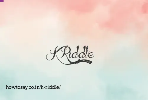 K Riddle