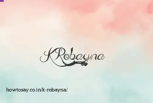 K Robayna