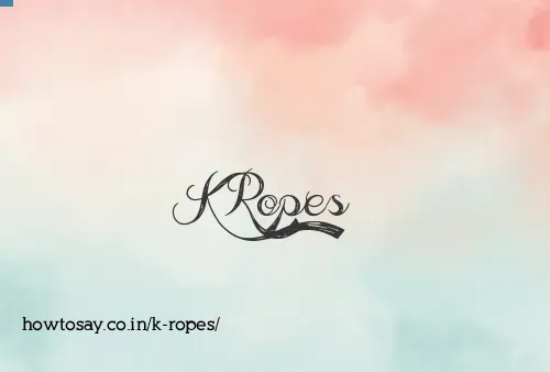 K Ropes
