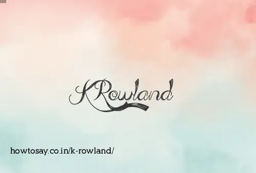 K Rowland