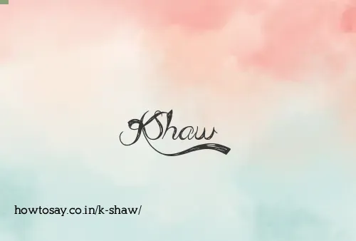 K Shaw