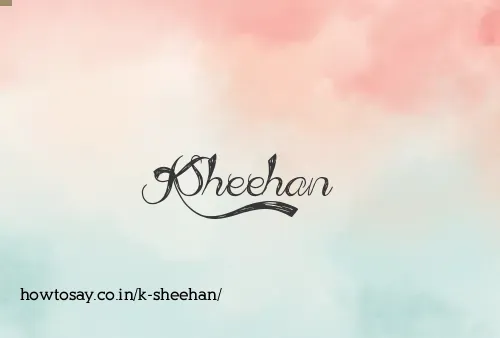 K Sheehan