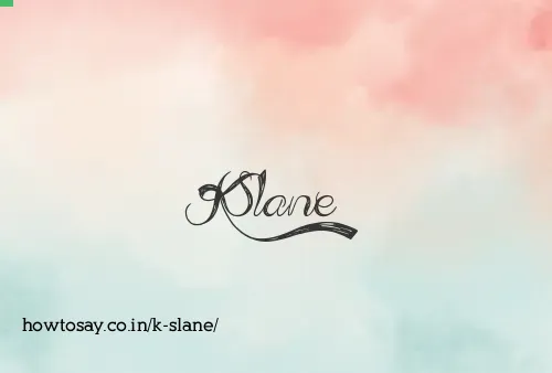 K Slane