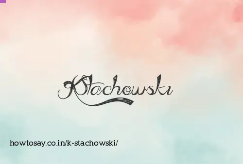 K Stachowski