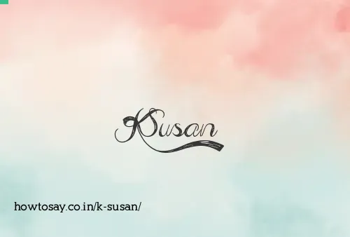 K Susan