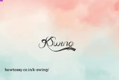 K Swing