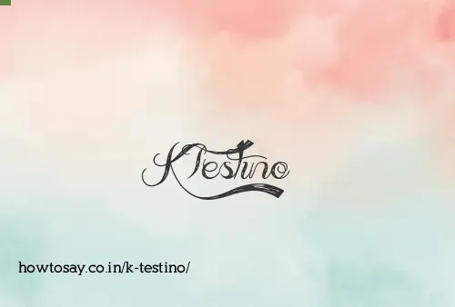 K Testino