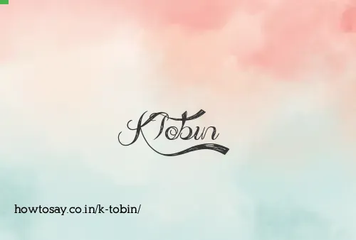 K Tobin