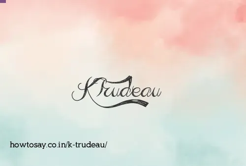 K Trudeau