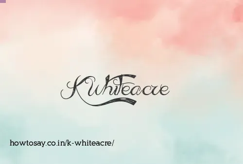 K Whiteacre