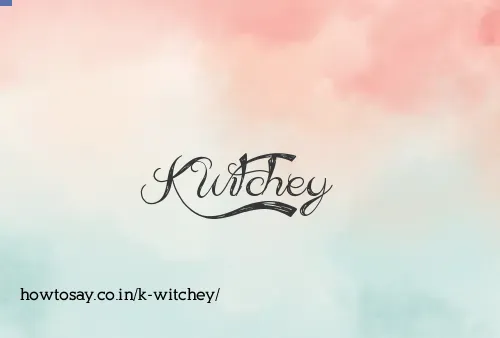 K Witchey