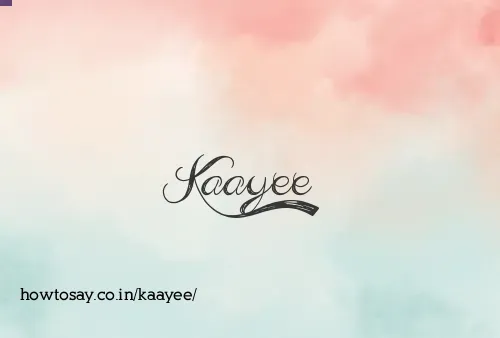 Kaayee