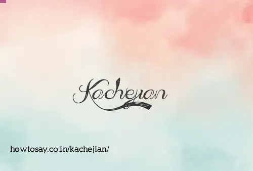 Kachejian