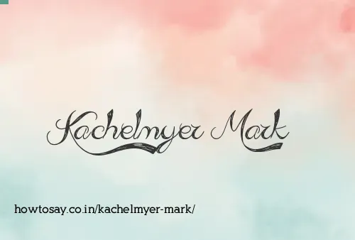 Kachelmyer Mark