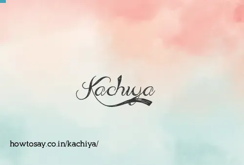 Kachiya