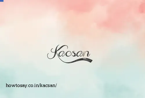 Kacsan