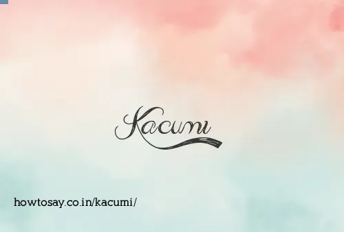 Kacumi