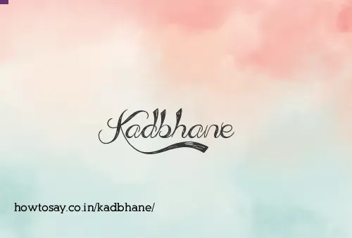 Kadbhane