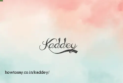 Kaddey