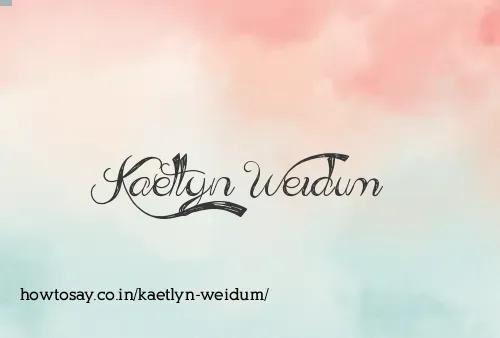Kaetlyn Weidum