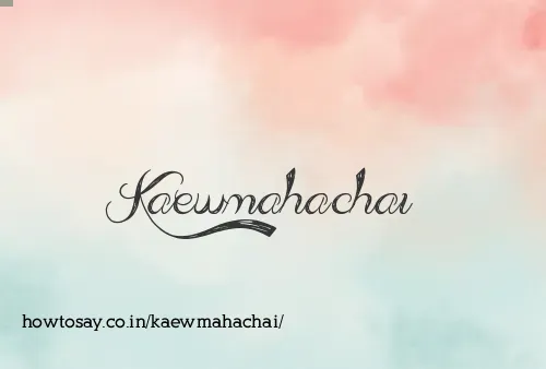 Kaewmahachai
