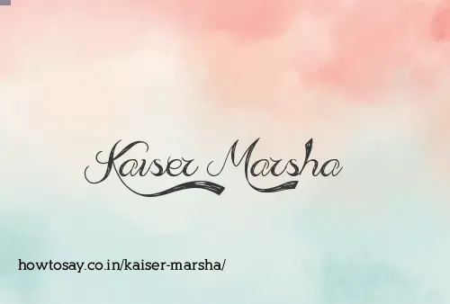 Kaiser Marsha
