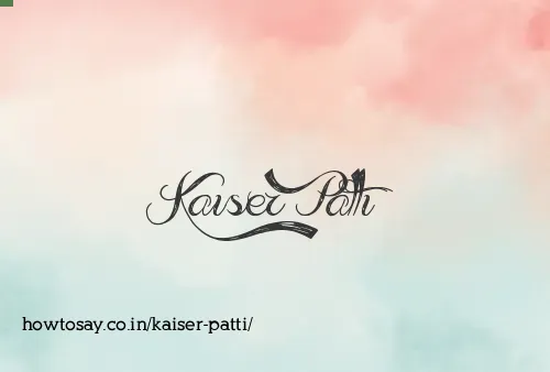 Kaiser Patti