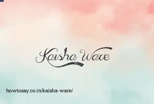 Kaisha Ware