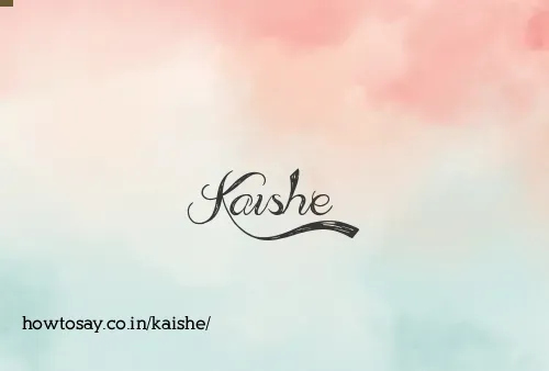 Kaishe