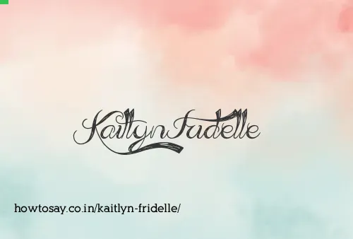 Kaitlyn Fridelle