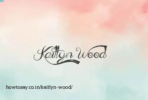 Kaitlyn Wood
