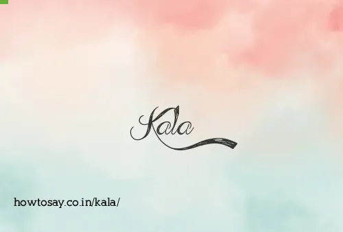 Kala