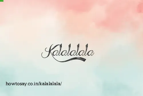 Kalalalala