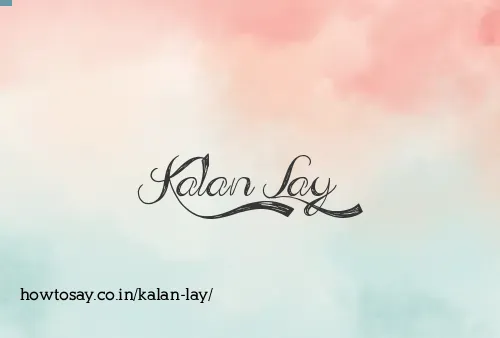 Kalan Lay