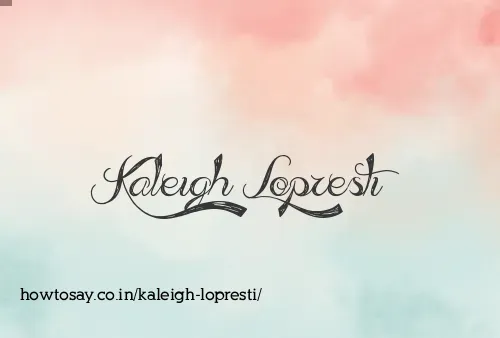 Kaleigh Lopresti