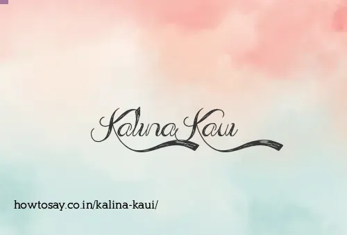 Kalina Kaui