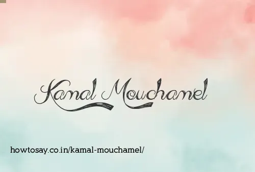 Kamal Mouchamel