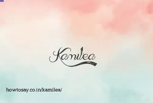 Kamilea