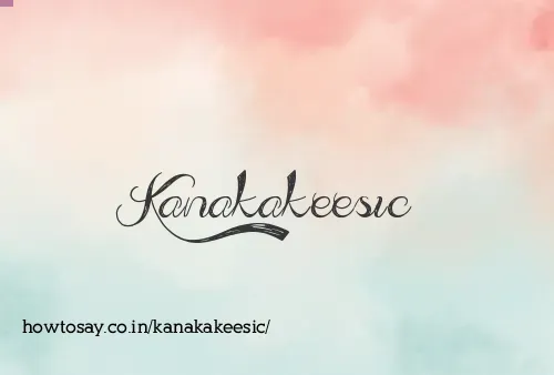 Kanakakeesic